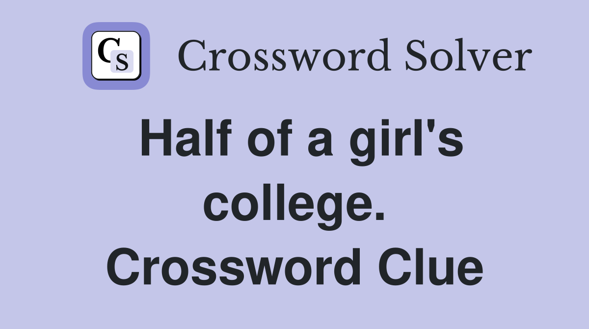 Half of a girl's college. Crossword Clue