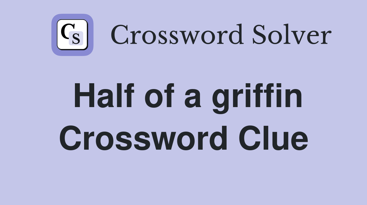 Half of a griffin Crossword Clue