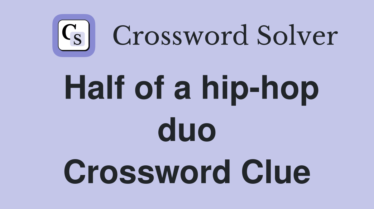 Half of a hip-hop duo Crossword Clue