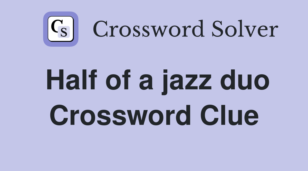 Half of a jazz duo Crossword Clue