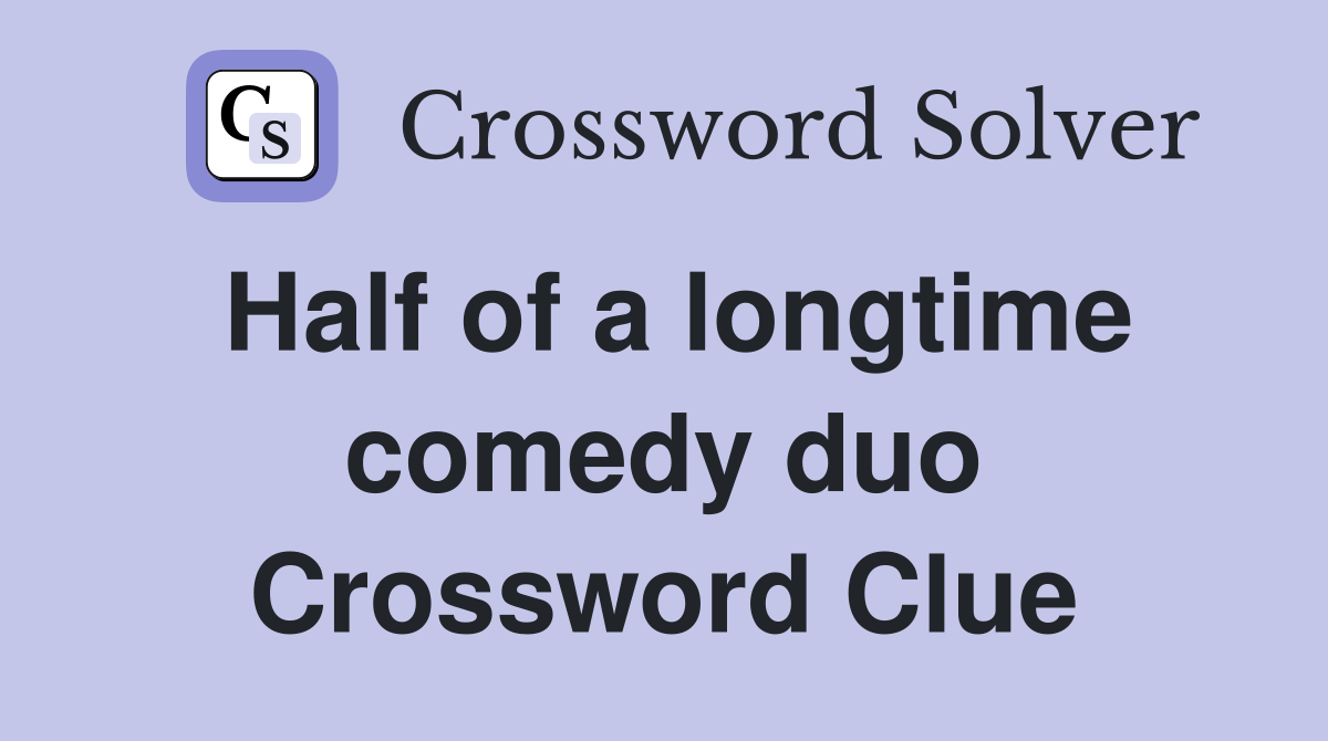 Half of a longtime comedy duo Crossword Clue