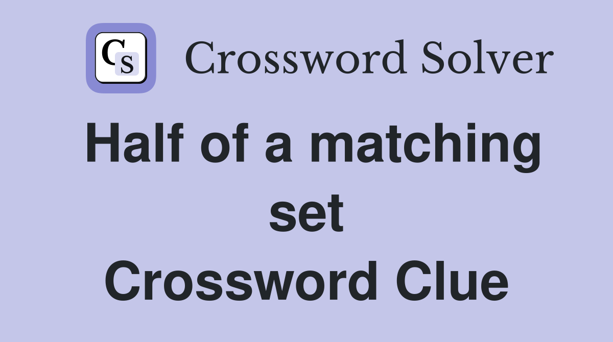 Half of a matching set Crossword Clue