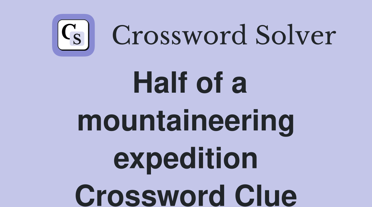 Half of a mountaineering expedition Crossword Clue
