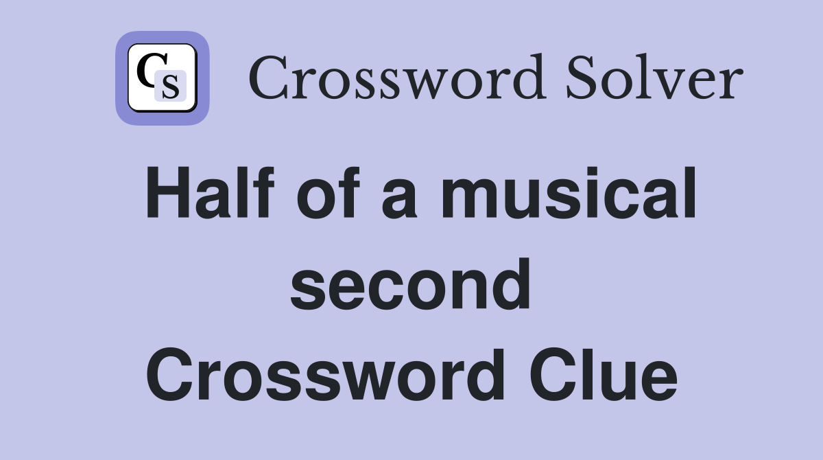 Half of a musical second Crossword Clue
