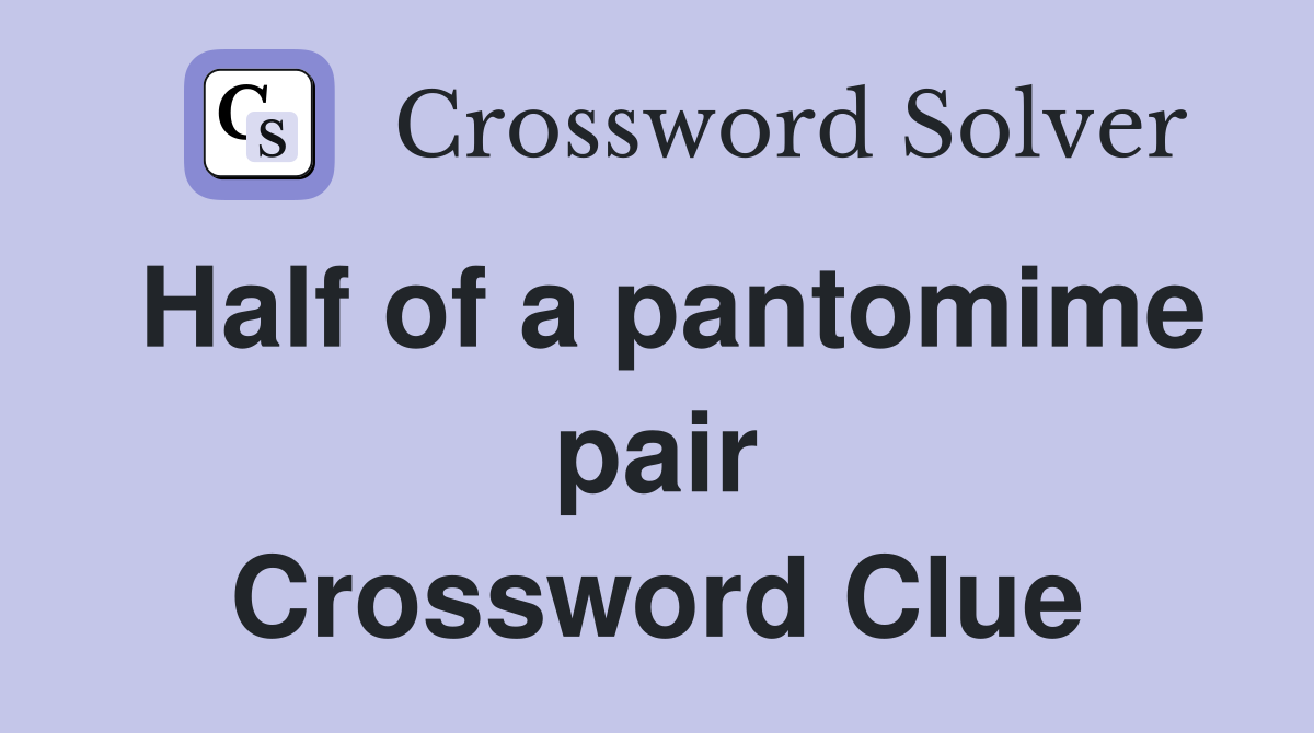 Half of a pantomime pair Crossword Clue