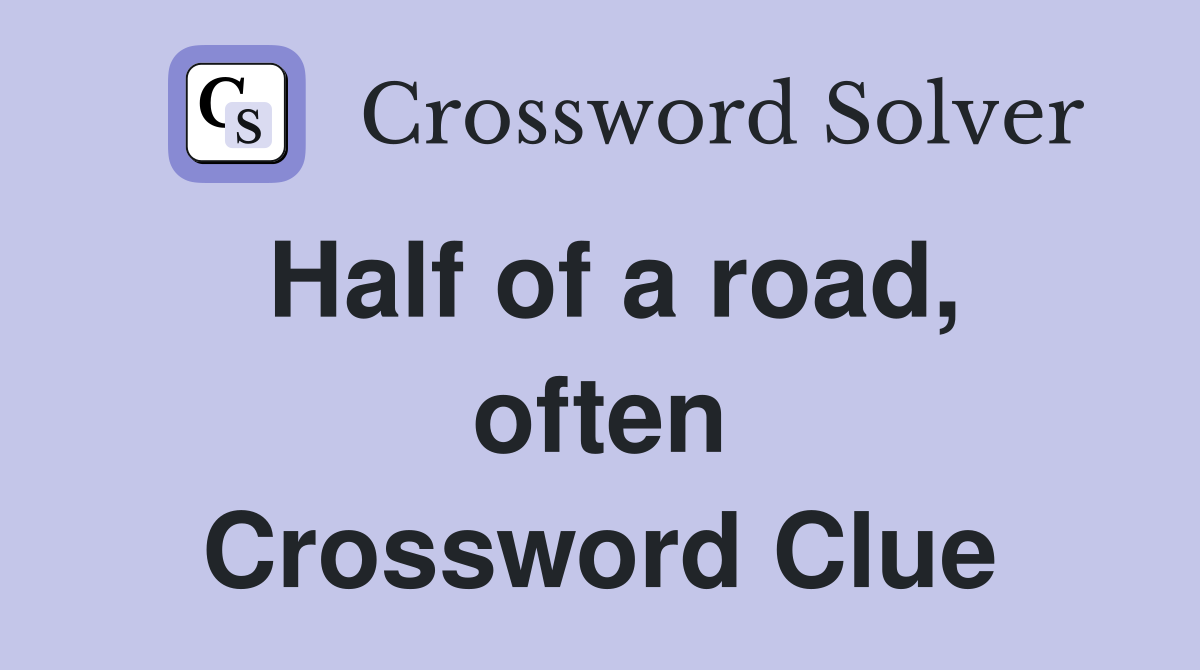 Half of a road, often Crossword Clue