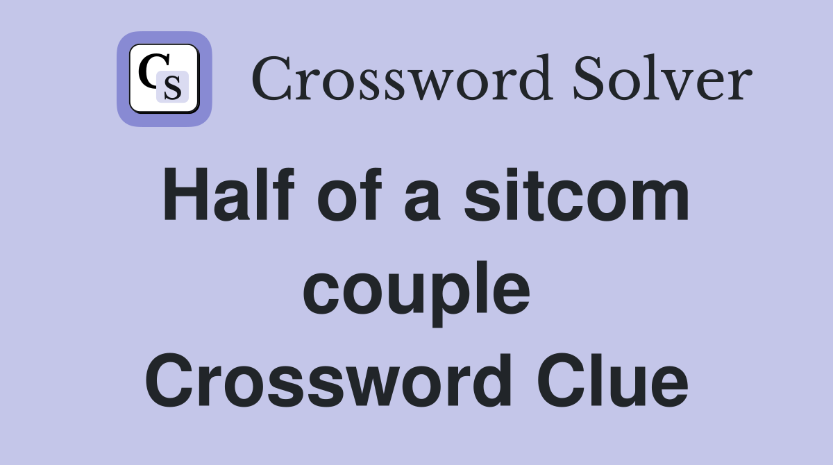 Half of a sitcom couple Crossword Clue