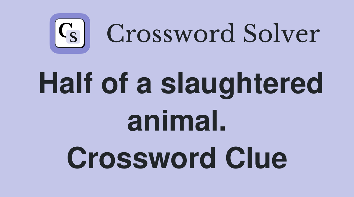 Half of a slaughtered animal. Crossword Clue
