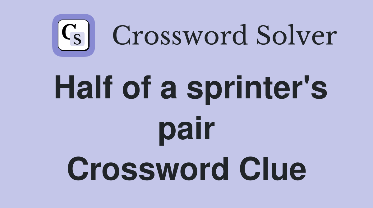 Half of a sprinter's pair Crossword Clue