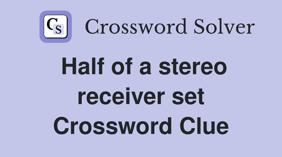 Half of a stereo receiver set Crossword Clue