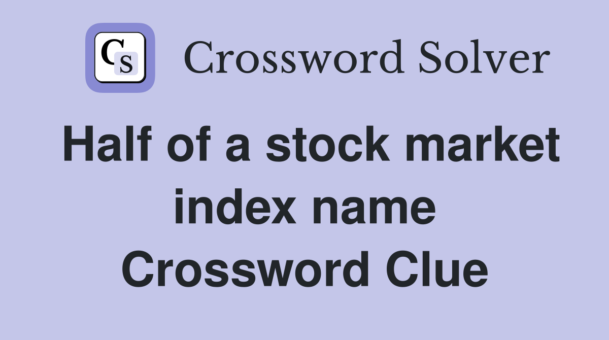 Half of a stock market index name Crossword Clue