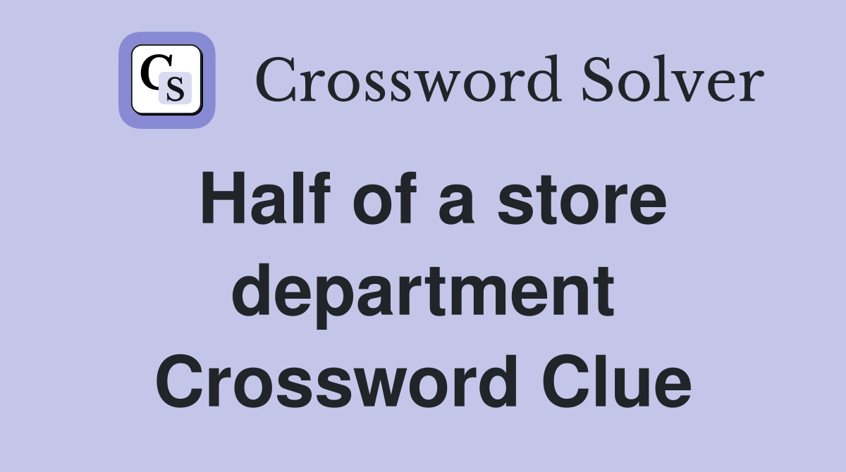Half of a store department Crossword Clue