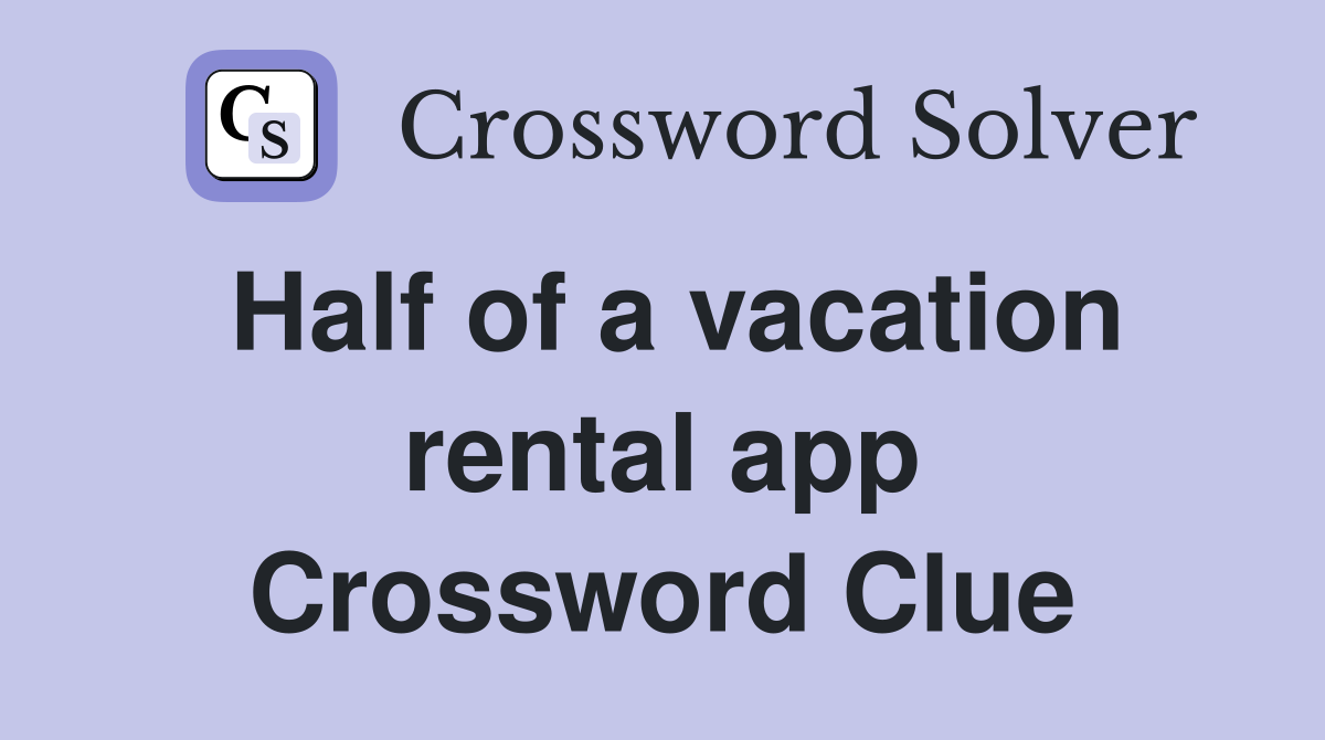 Half of a vacation rental app Crossword Clue