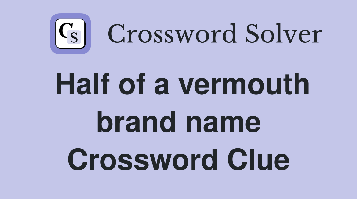 Half of a vermouth brand name Crossword Clue