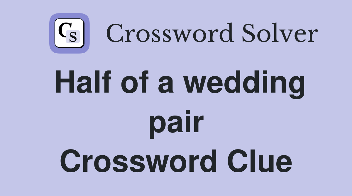 Half of a wedding pair Crossword Clue