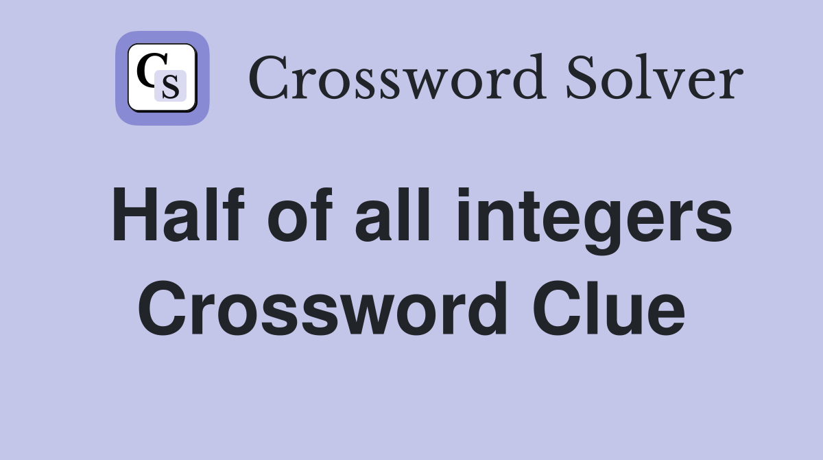Half of all integers Crossword Clue