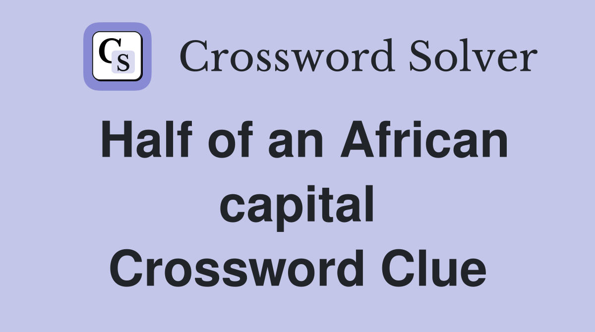 Half of an African capital Crossword Clue