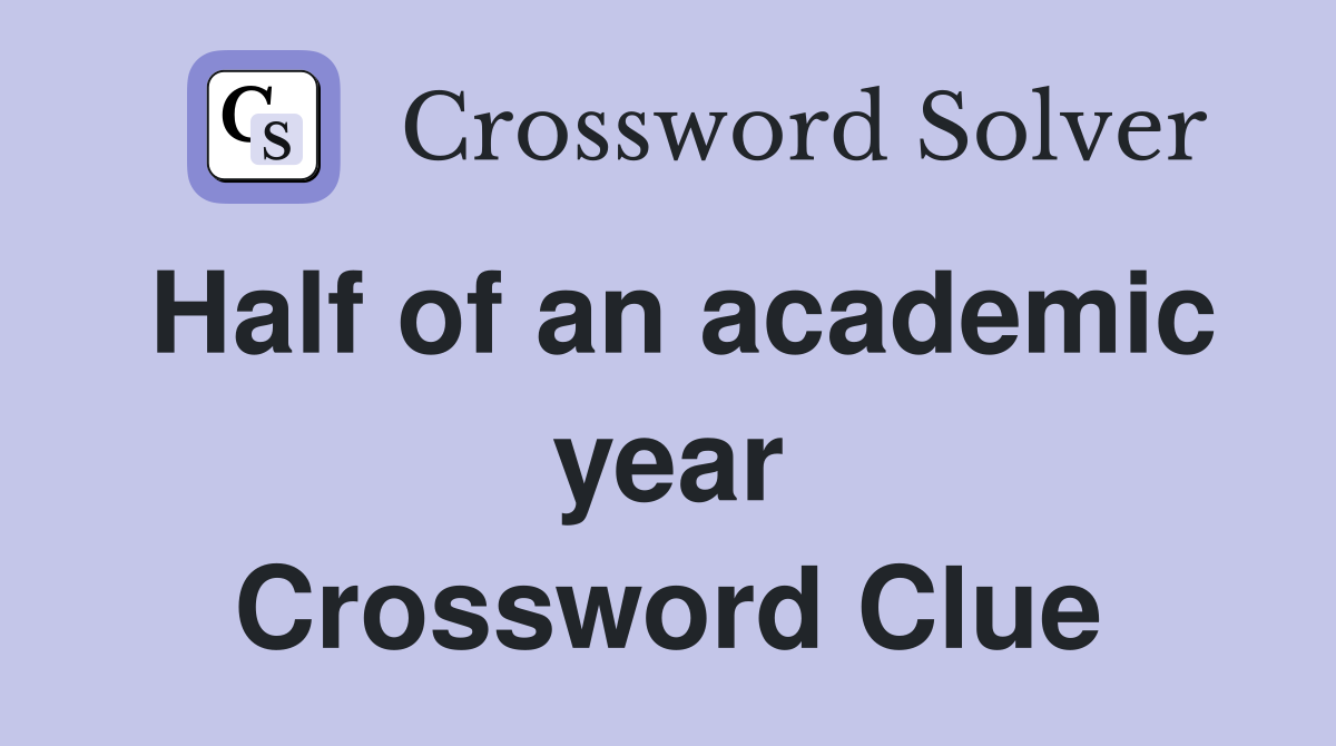 Half of an academic year Crossword Clue