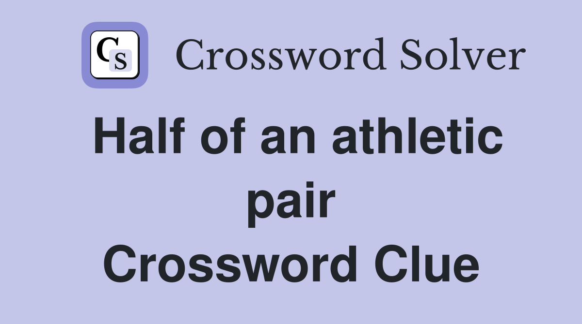 Half of an athletic pair Crossword Clue