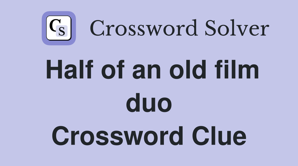 Half of an old film duo Crossword Clue