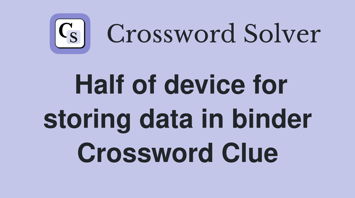 Half of device for storing data in binder Crossword Clue