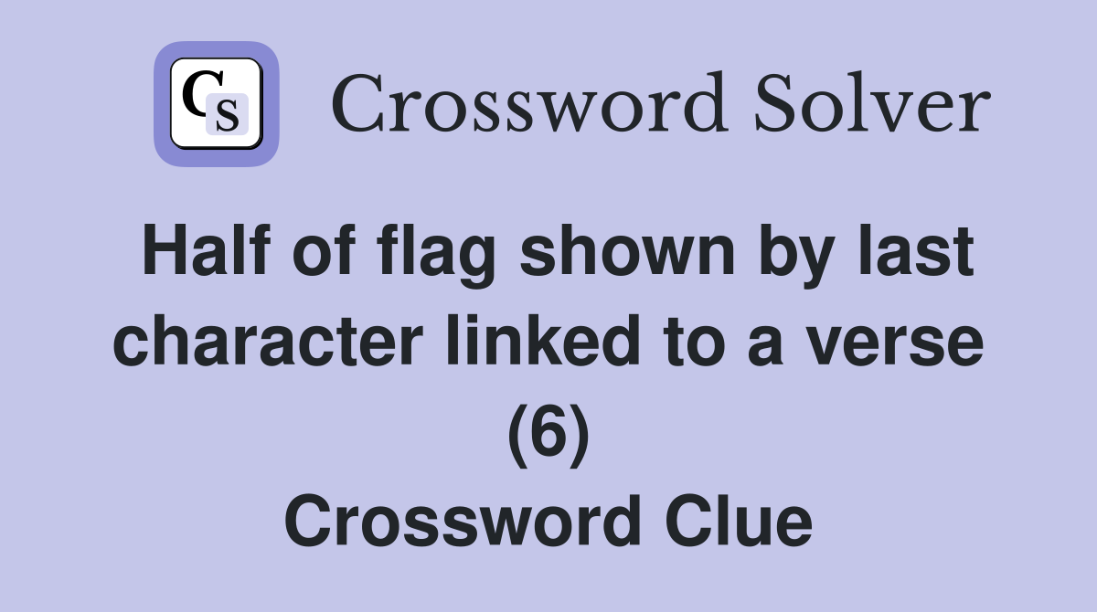 Half of flag shown by last character linked to a verse (6) Crossword Clue
