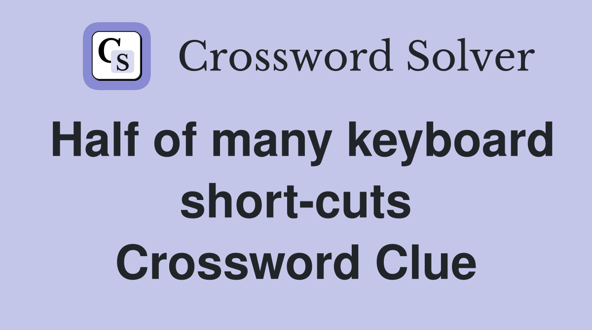 Half of many keyboard short-cuts Crossword Clue
