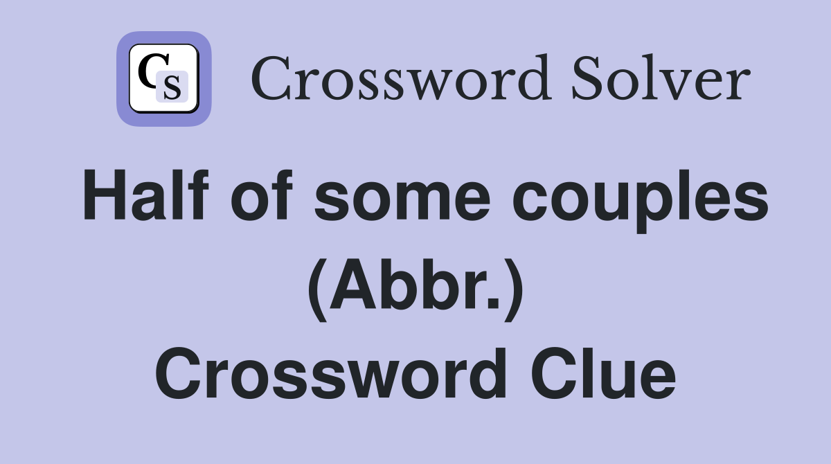 Half of some couples (Abbr.) Crossword Clue