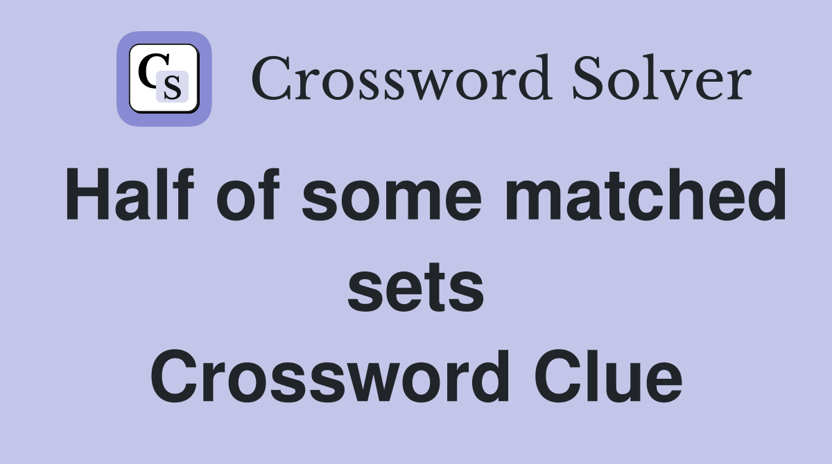 Half of some matched sets Crossword Clue