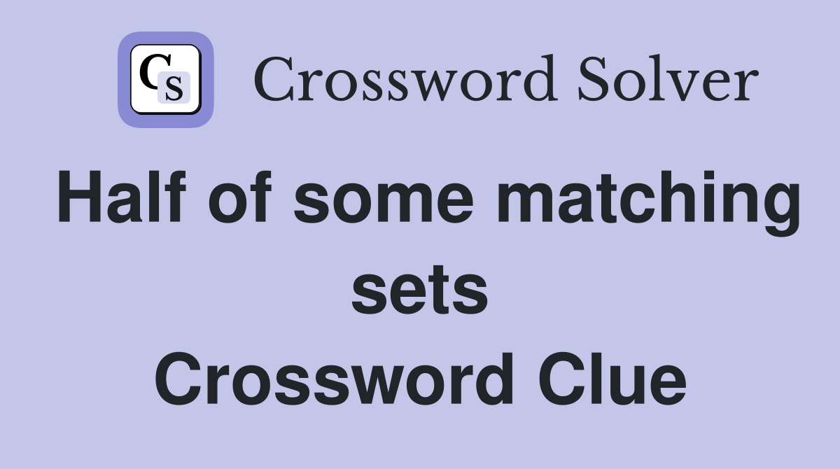 Half of some matching sets Crossword Clue