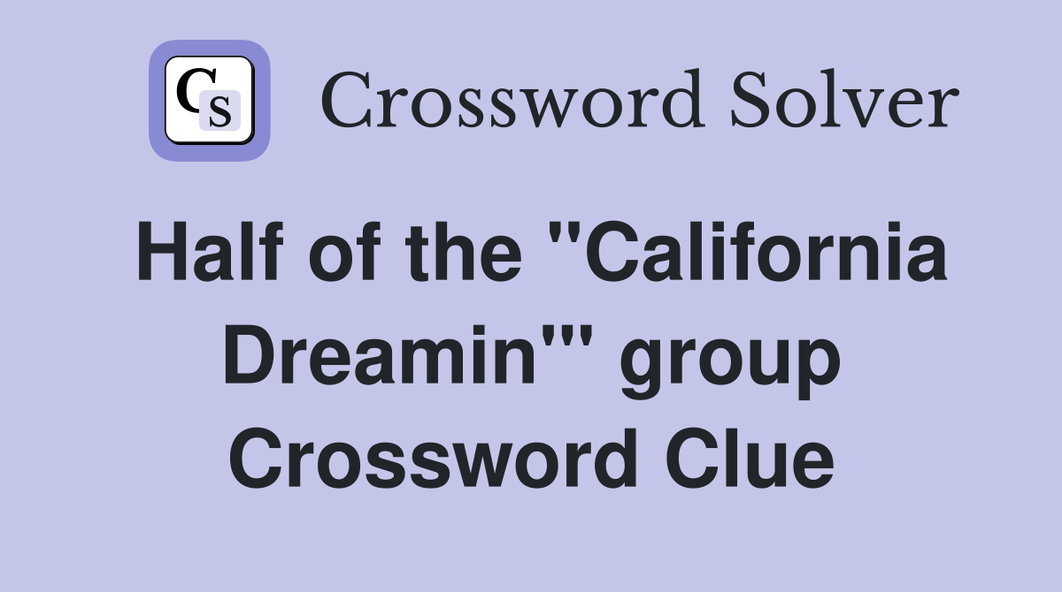 Half of the "California Dreamin'" group Crossword Clue
