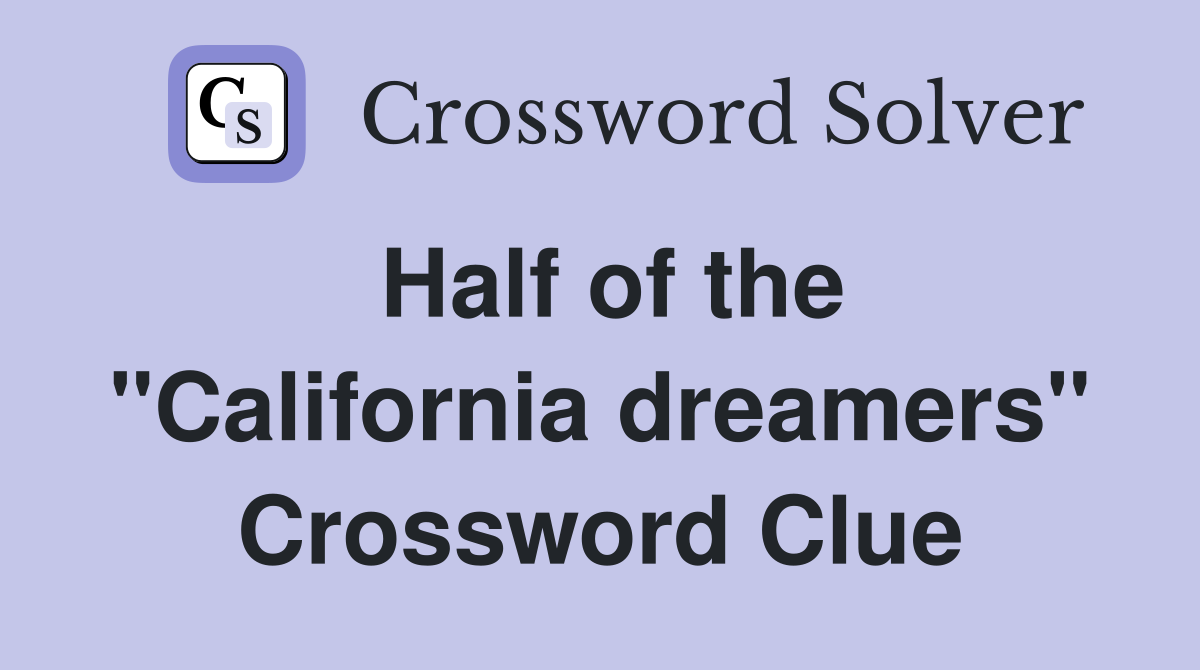 Half of the "California dreamers" Crossword Clue