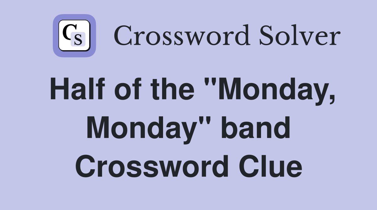 Half of the "Monday, Monday" band Crossword Clue