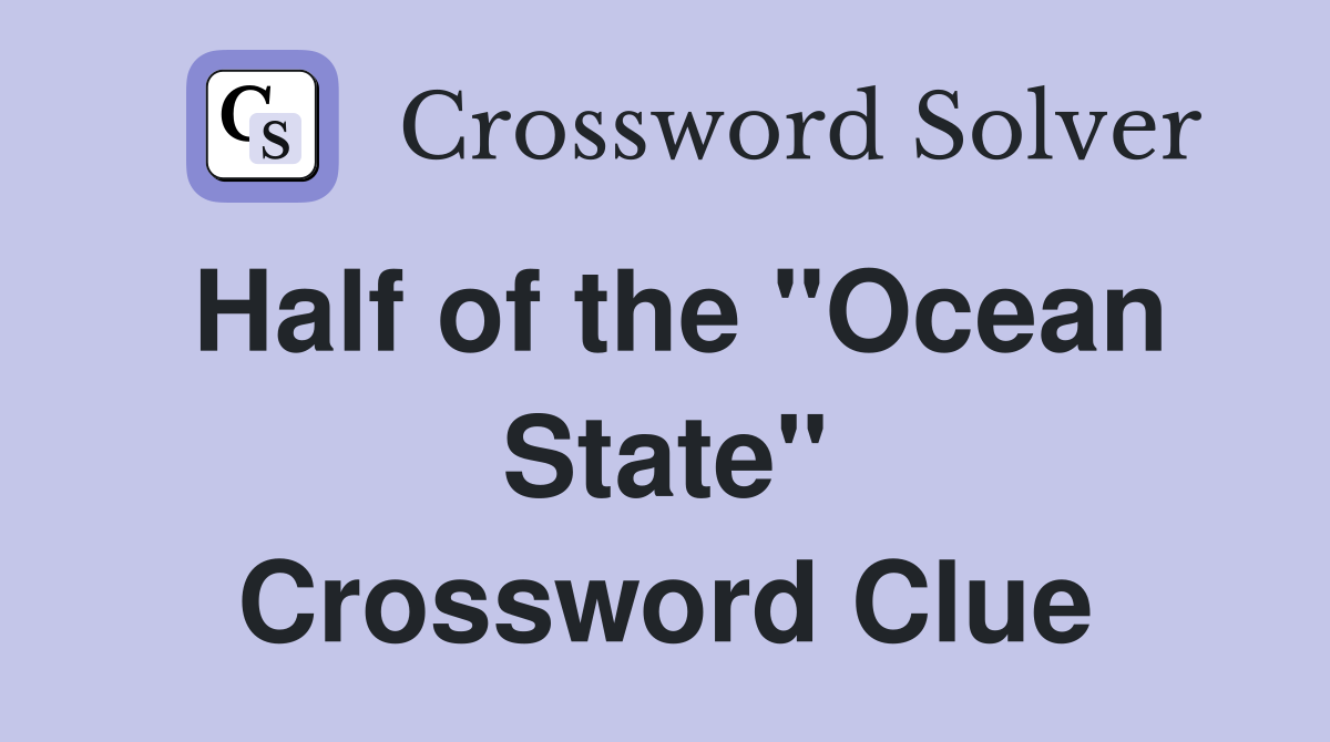 Half of the "Ocean State" Crossword Clue