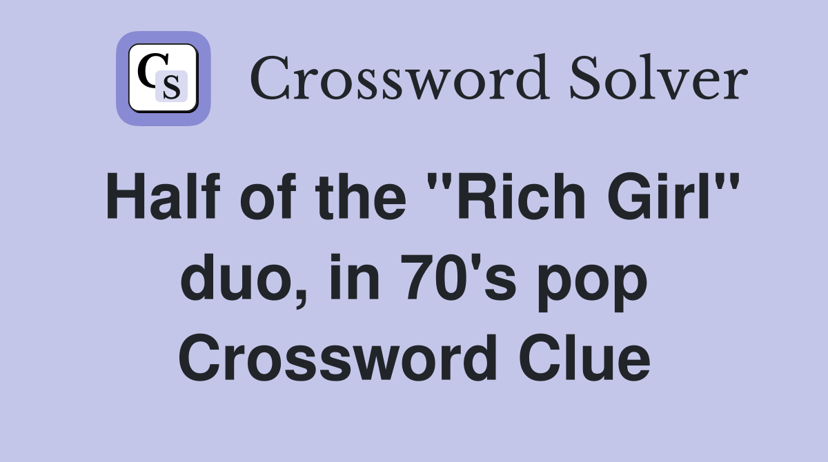 Half of the "Rich Girl" duo, in 70's pop Crossword Clue