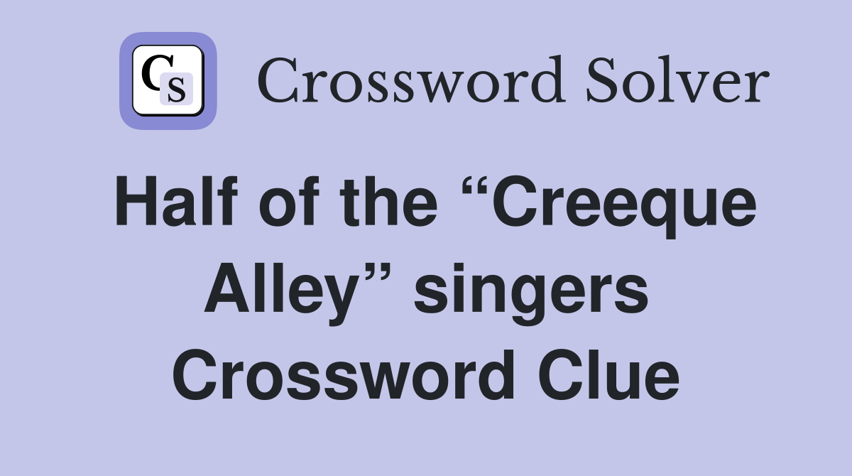 Half of the “Creeque Alley” singers Crossword Clue