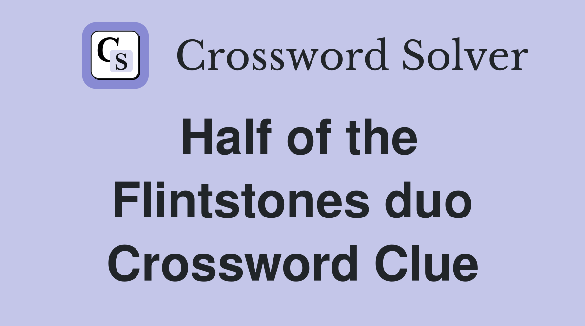 Half of the Flintstones duo Crossword Clue