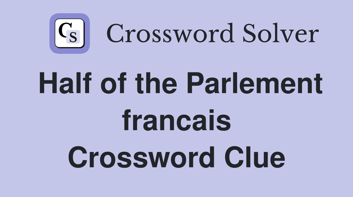 Half of the Parlement francais Crossword Clue