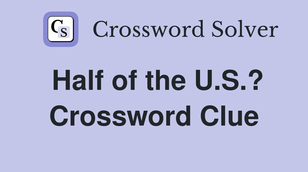 Half of the U.S.? Crossword Clue