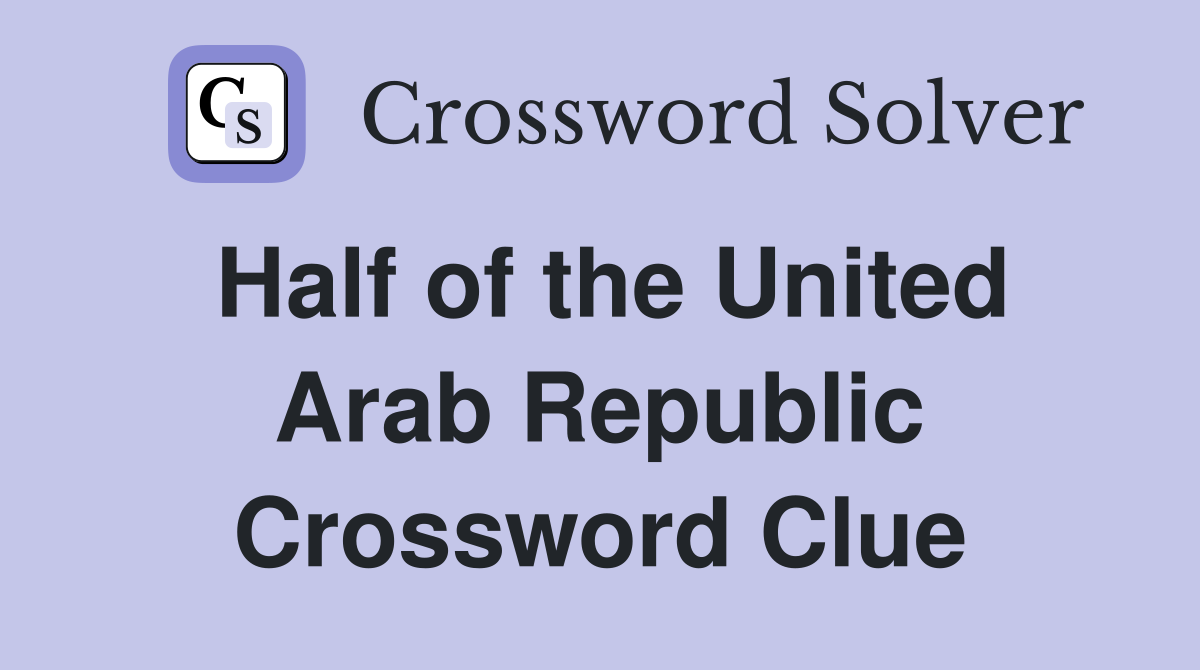 Half of the United Arab Republic Crossword Clue