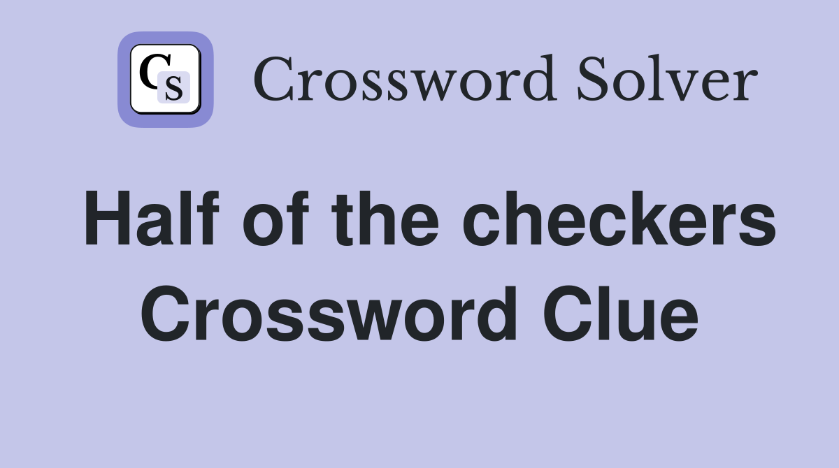 Half of the checkers Crossword Clue