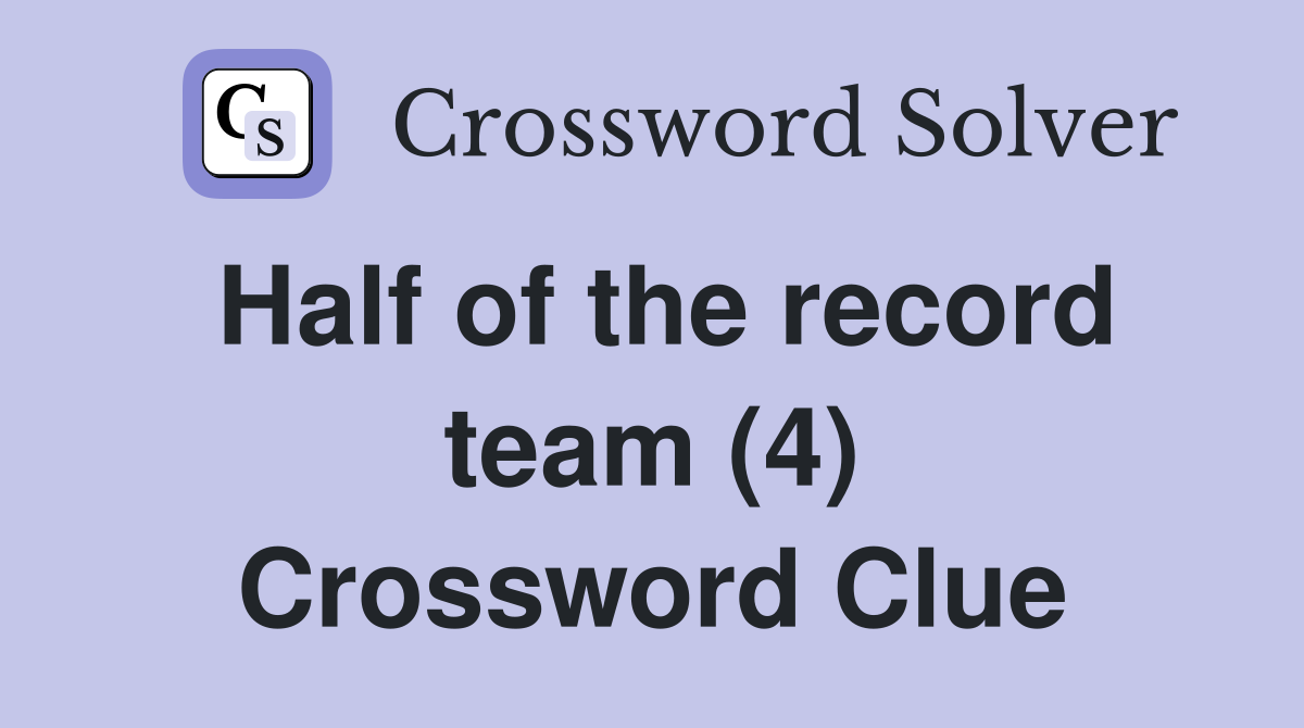 Half of the record team (4) Crossword Clue