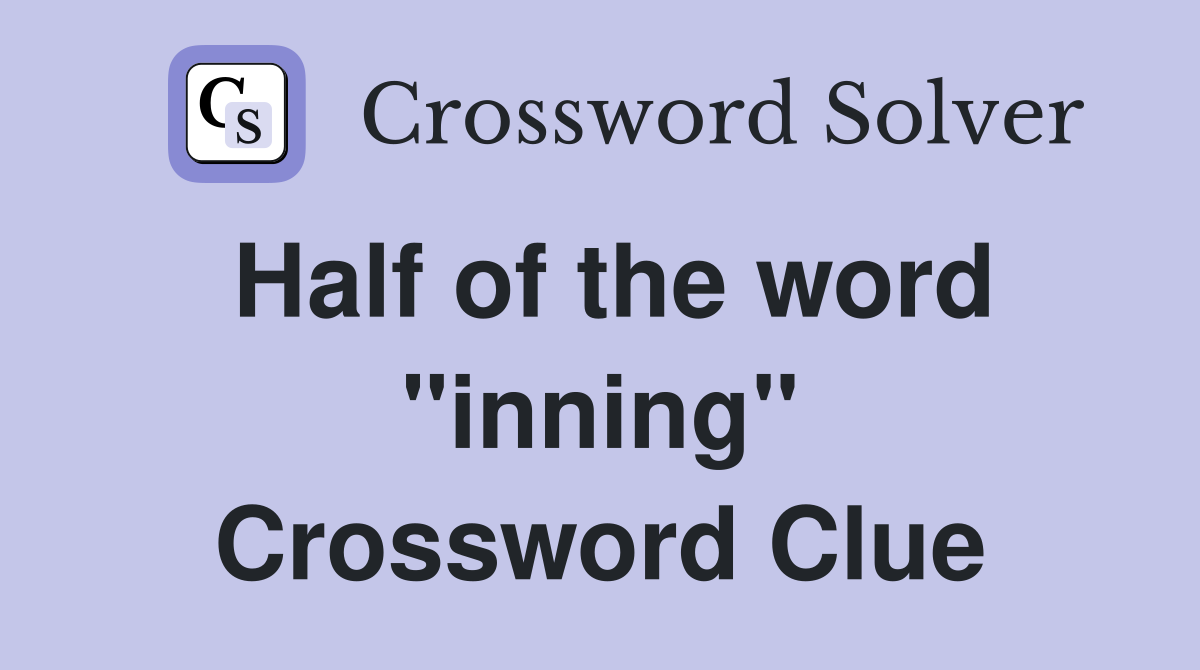 Half of the word "inning" Crossword Clue