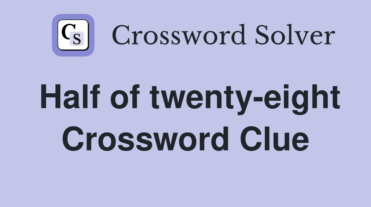Half of twenty-eight Crossword Clue