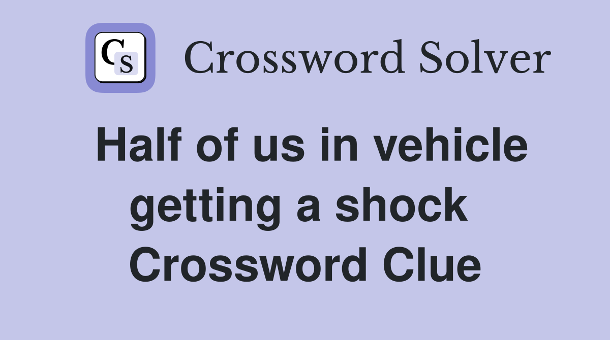 Half of us in vehicle getting a shock  Crossword Clue