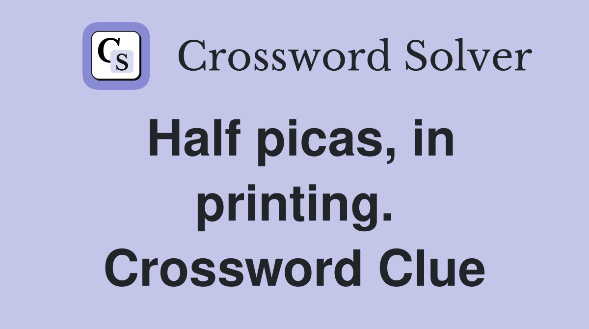 Half picas, in printing. Crossword Clue