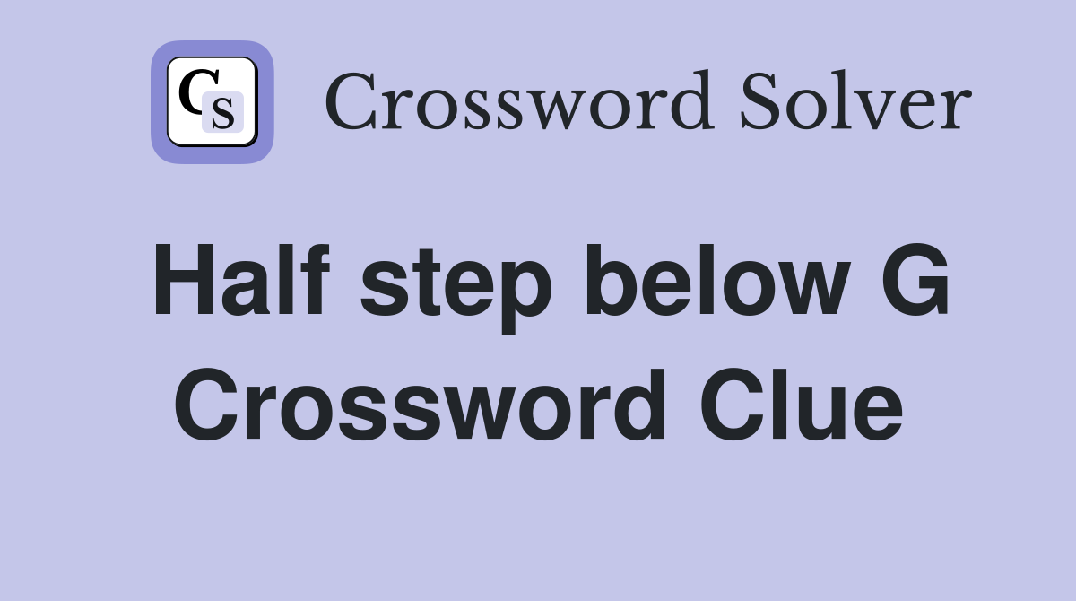 Half step below G Crossword Clue