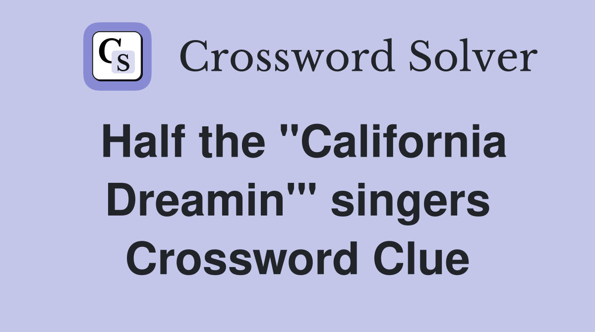 Half the "California Dreamin'" singers Crossword Clue