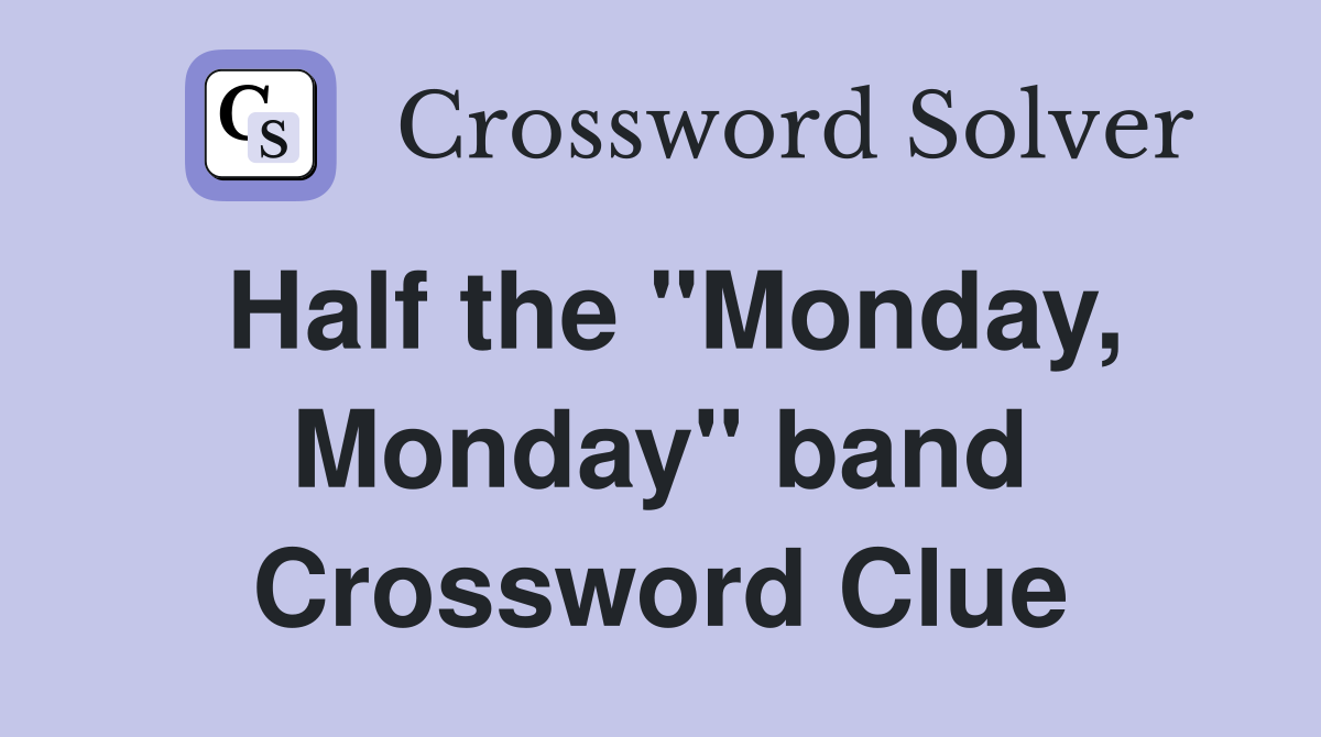 Half the "Monday, Monday" band Crossword Clue