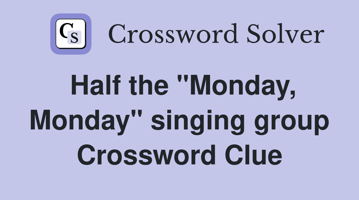 Half the "Monday, Monday" singing group Crossword Clue